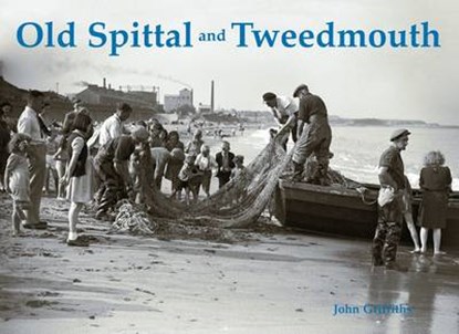 Old Spittal and Tweedmouth, Griffiths, John - Paperback - 9781840335583