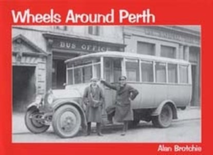 Wheels Around Perth, Alan Brotchie - Paperback - 9781840335804