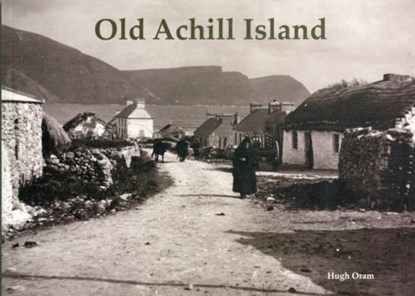 Old Achill Island, Hugh Oram - Paperback - 9781840335965