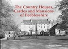 The Country Houses, Castles and Mansions of Peeblesshire | Bernard Byrom | 