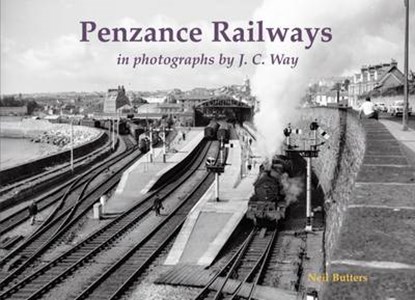 Penzance Railways in Photographs by J.C. Way, Neil Butters - Paperback - 9781840337426