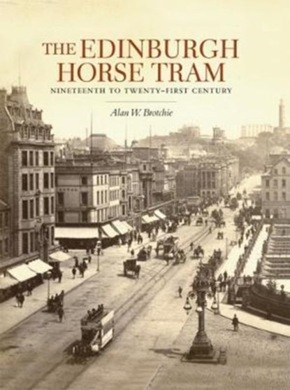 The Edinburgh Horse Tram, Alan Brotchie - Gebonden - 9781840337792