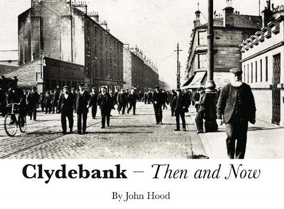 Clydebank Then & Now, John Hood - Paperback - 9781840338270