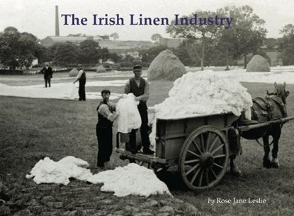 The Irish Linen Industry, Rose Jane Leslie - Paperback - 9781840338287