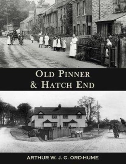 Old Pinner & Hatch End, Arthur W.J.G. Ord-Hume - Paperback - 9781840338539