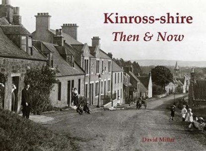 Kinross-shire Then & Now, David Millar - Paperback - 9781840338737