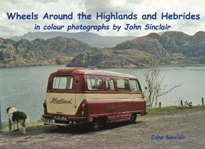 Wheels Around the Highlands and Hebrides, John Sinclair - Paperback - 9781840338836
