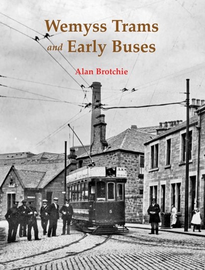 Wemyss Trams and Early Buses, Alan Brotchie - Paperback - 9781840339222