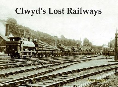 Clwyd's Lost Railways, Neil Burgess - Paperback - 9781840339277