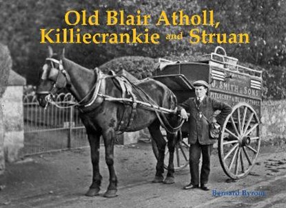 Old Blair Atholl, Killiecrankie and Struan, Bernard Byrom - Paperback - 9781840339291