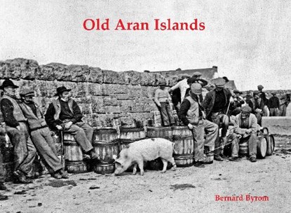Old Aran Islands, Bernard Byrom - Paperback - 9781840339482