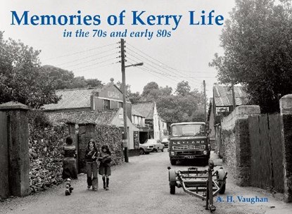 Memories of Kerry Life in the 70s and early 80s, A. H. Vaughan - Paperback - 9781840339536