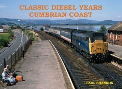 Classic Diesel Years Cumbrian Coast, Paul Shannon - Paperback - 9781840339666
