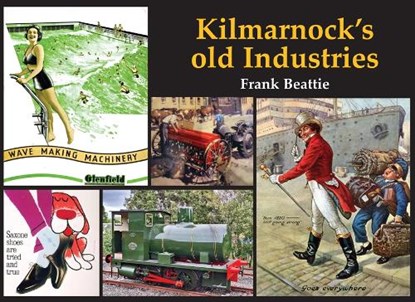 Kilmarnock's old Industries, Frank Beattie - Paperback - 9781840339673