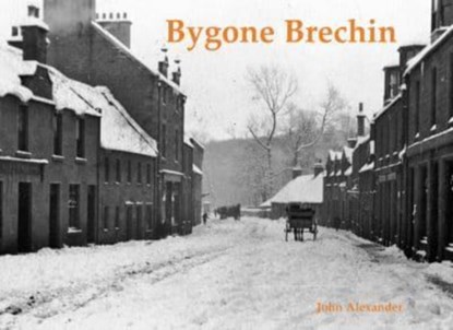 Bygone Brechin, John Alexander - Paperback - 9781840339680