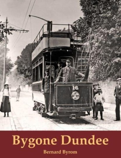 Bygone Dundee, Bernard Byrom - Paperback - 9781840339710