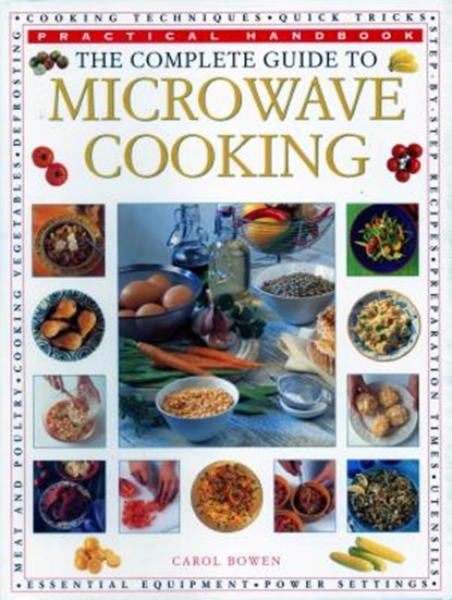 The Microwave Cooking, Complete Guide to, Carol Bowen - Paperback - 9781840388084