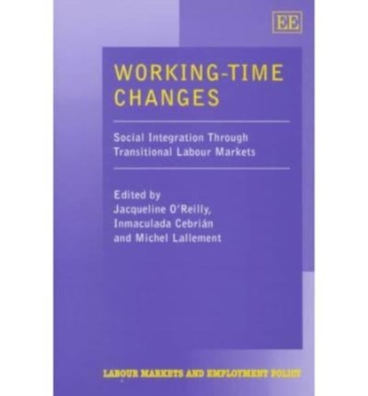 Working-Time Changes, Jacqueline O'Reilly ; Inmaculada Cebrian ; Michel Lallement - Gebonden - 9781840642803