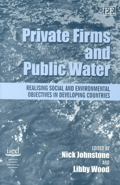 Private Firms and Public Water, Nick Johnstone ; Libby Wood - Gebonden - 9781840645873