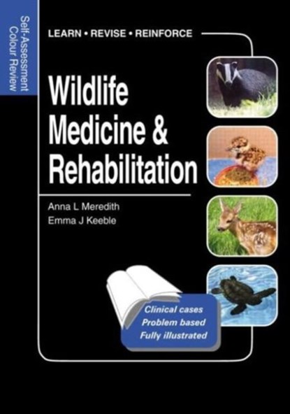 Wildlife Medicine and Rehabilitation, Anna Meredith ; Emma Keeble - Paperback - 9781840761467