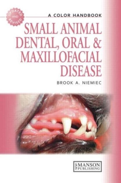 Small Animal Dental, Oral and Maxillofacial Disease, BROOK (ACADEMY OF VETERINARY DENTISTRY,  California Veterinary Specialties Group, California, USA) Niemiec - Paperback - 9781840761726