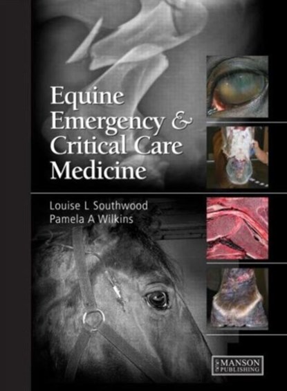 Equine Emergency and Critical Care Medicine, Louise Southwood ; Pamela A. Wilkins - Gebonden - 9781840761948