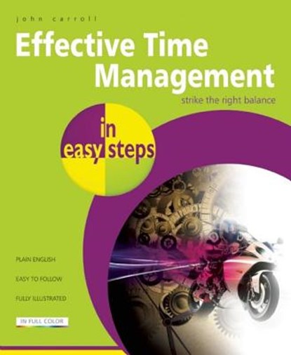 Effective Time Management in Easy Steps, John Carroll - Paperback - 9781840785593