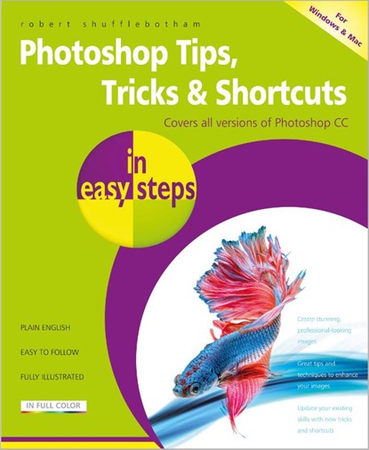 Photoshop Tips, Tricks & Shortcuts in Easy Steps, Robert Shufflebotham - Paperback - 9781840787399