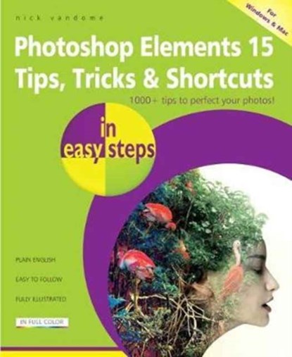 Photoshop Elements 15 Tips Tricks & Shortcuts in Easy Steps, Nick Vandome - Paperback - 9781840787672