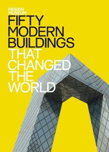 Fifty Modern Buildings That Changed the World, Deyan Sudjic ; DESIGN MUSEUM ENTERPRISE LTD - Ebook - 9781840916898