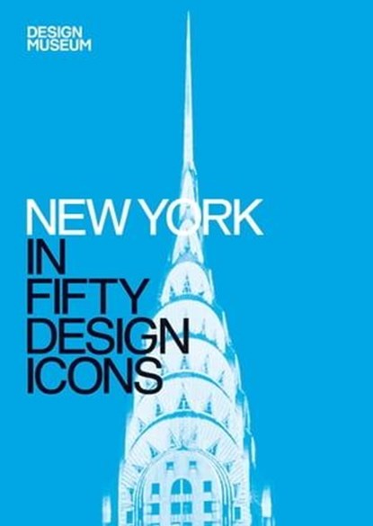 New York in Fifty Design Icons, Julie Iovine ; DESIGN MUSEUM ENTERPRISE LTD - Ebook - 9781840917031