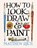How to Look, Draw & Paint, Matthew Rice - Paperback - 9781840919080