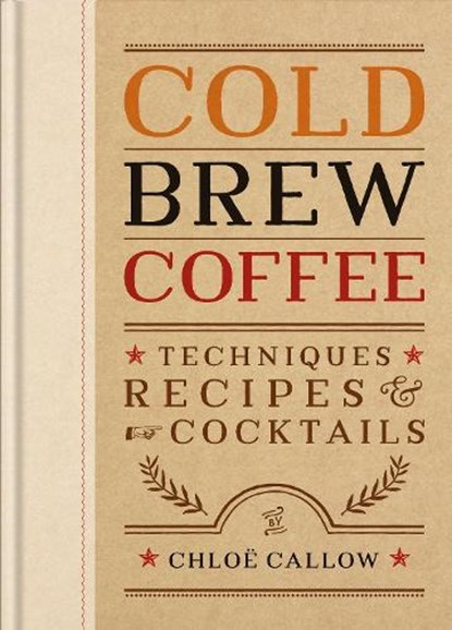 Cold Brew Coffee, Chloe Callow - Gebonden - 9781840919493