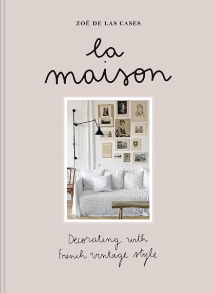 La Maison, Zoe de Las Cases - Gebonden - 9781840919608