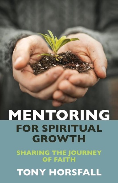 Mentoring for Spiritual Growth, Tony Horsfall - Paperback - 9781841015620