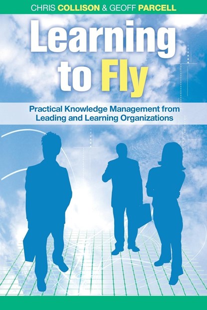 Learning to Fly - Practical Knowledge Management from Leading and Learning Organizations 2e, C Collison - Paperback - 9781841125091