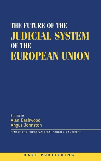 The Future of the Judicial System of the European Union, Professor Alan Dashwood ; Angus C Johnston - Gebonden - 9781841132419