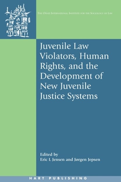 Juvenile Law Violators, Human Rights, and the Development of New Juvenile Justice Systems, Eric L Jensen ; Jørgen Jepsen - Gebonden - 9781841136370