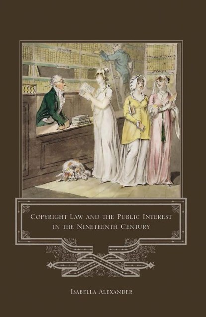 Copyright Law and the Public Interest in the Nineteenth Century, Isabella (University of Technology Sydney Alexander - Gebonden - 9781841137865