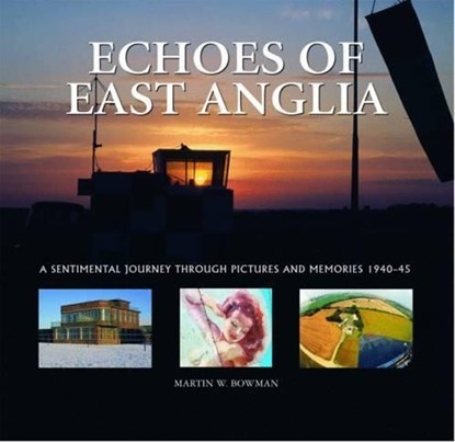 Echoes of East Anglia, Martin Bowman - Gebonden - 9781841145341