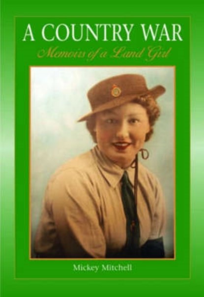 A Country War Memoirs of a Land Girl, Micky Mitchell - Paperback - 9781841146508