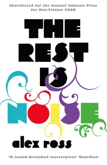 The Rest is Noise, Alex Ross - Paperback - 9781841154763