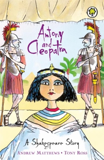 A Shakespeare Story: Antony and Cleopatra, Andrew Matthews - Paperback - 9781841213385