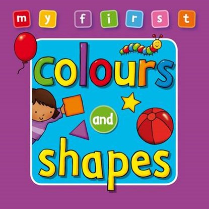 My First... Colours and Shapes, Sophie Giles - Gebonden - 9781841357607