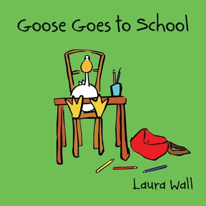 Goose Goes to School, Laura Wall - Paperback - 9781841359144