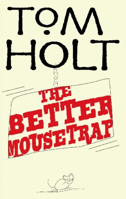 The Better Mousetrap, Tom Holt - Paperback - 9781841495040