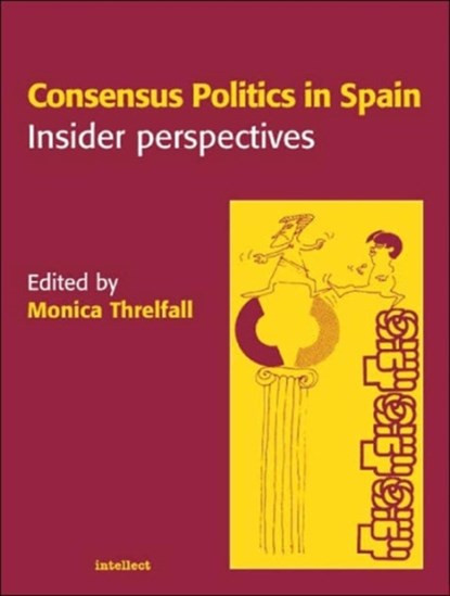 Consensus Politics in Spain, Monica (London Metropolitan University) Threlfall - Paperback - 9781841500348