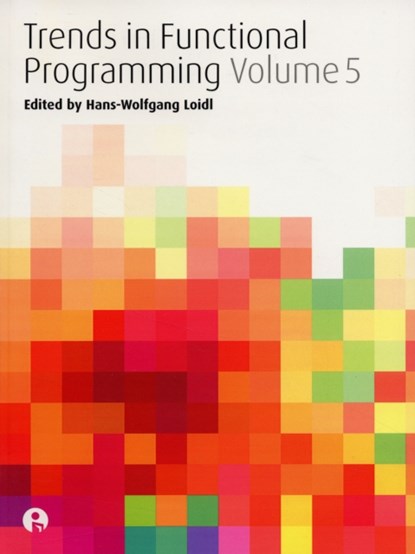 Trends in Functional Programming Volume 5, Hans-Wolfgang Loidl - Paperback - 9781841501444