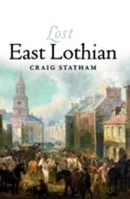 Lost East Lothian, Craig Statham - Paperback - 9781841589657