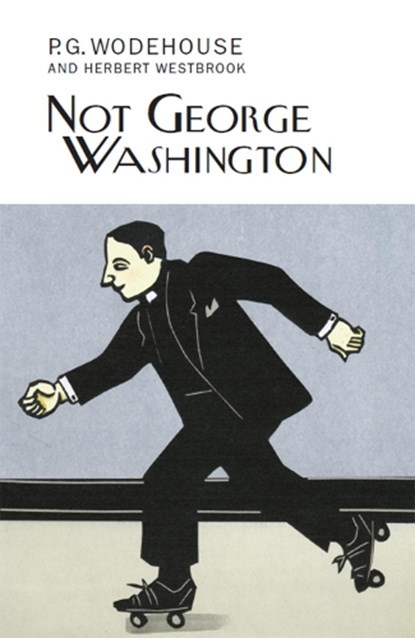 Not George Washington, P.G. Wodehouse - Gebonden - 9781841591926